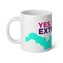 Load image into Gallery viewer, Yes. I&#39;m Extra- Jumbo Mug, 20oz