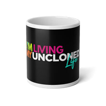 Load image into Gallery viewer, &quot;I&#39;m Living My UnCloned® Life&quot;- Jumbo Mug, 20oz