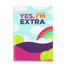 Load image into Gallery viewer, &quot;Yes. I&#39;m Extra&quot;  8.5in x 11in Hardcover Notebook with Puffy Covers